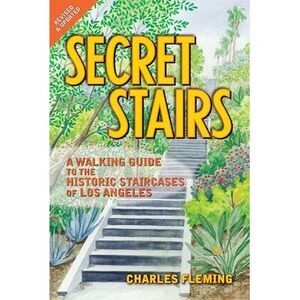 Secret Stairs: A Walking Guide to the Historic Staircases of Los Angeles (Revise